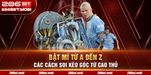 Bật Mí Từ A Đến Z Các Cách Soi Kèo Góc Từ Cao Thủ