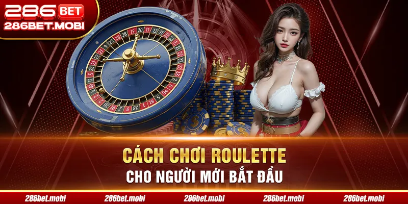 Cách Chơi Roulette Cho Người Mới Bắt Đầu
