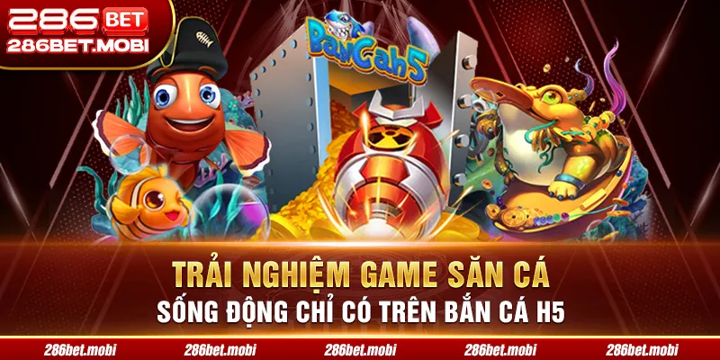 Bắn Cá H5 - Trải Nghiệm Game Săn Cá Sống Động