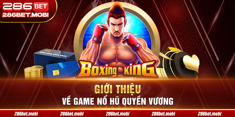 Giới thiệu về game nổ hũ quyền vương