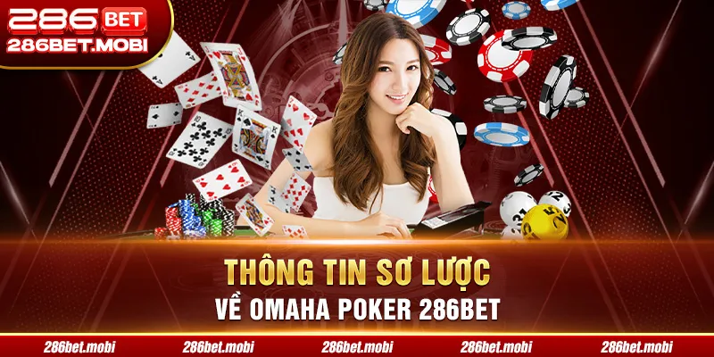 Thông tin sơ lược về Omaha Poker 286BET