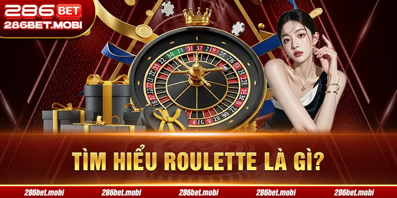 Tìm Hiểu Roulette là gì?
