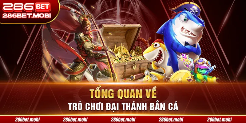 Tổng quan về trò chơi Đại Thánh bắn cá