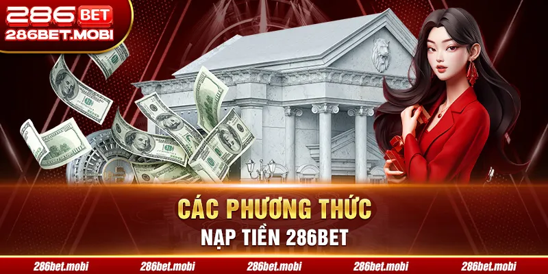 Các phương thức nạp tiền 286BET