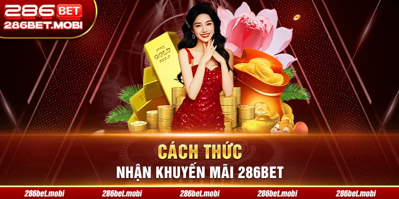 Cách thức nhận khuyến mãi 286BET