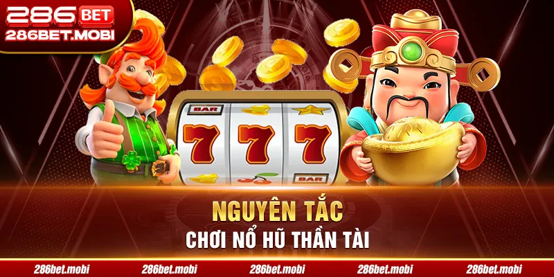 Nguyên tắc chơi nổ hũ thần tài