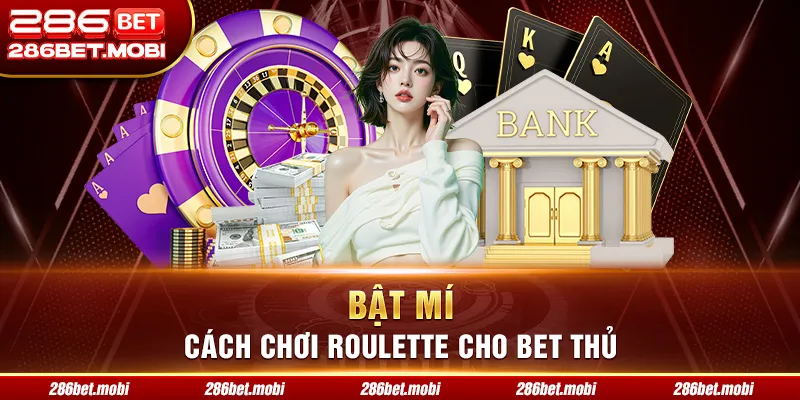 Bật mí cách chơi Roulette cho bet thủ