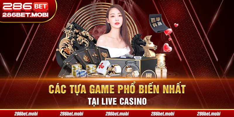Các tựa game phổ biến nhất tại Live Casino