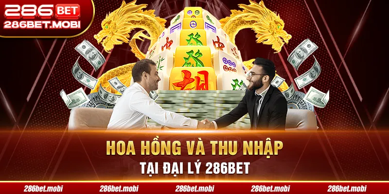 Hoa hồng và thu nhập tại đại lý 286BET
