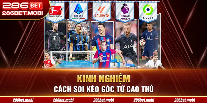 Kinh nghiệm cách soi kèo góc từ cao thủ