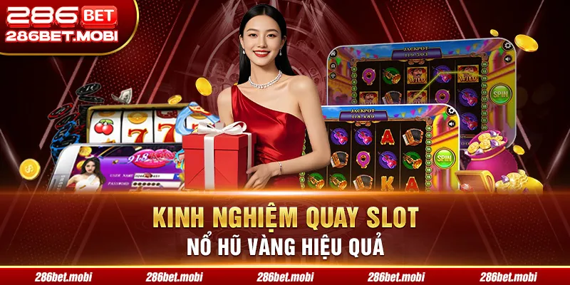Kinh nghiệm quay slot nổ hũ vàng hiệu quả