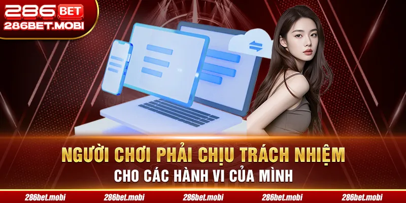 Người chơi phải chịu trách nhiệm cho các hành vi của mình